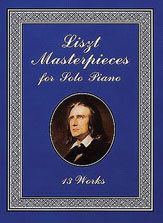 Liszt Masterpieces for Solo Piano: 13 Works