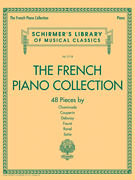 The French Piano Collection – 48 Pieces by Chaminade, Couperin, Debussy, Fauré, Ravel, and Satie