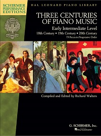 Three Centuries of Piano Music: 18th, 19th & 20th Centuries Early Intermediate Level