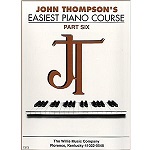 John Thompson's Easiest Piano Course Part Six