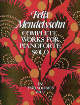 Felix Mendelsohn Works for Pianoforte Solo (Complete), Volume 1