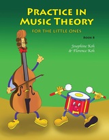 Josephine Koh/Florence Koh: Practice In Music Theory For The Little Ones - Book B