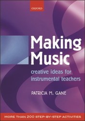 Patricia M. Gane: Making Music - Creative Ideas For Instrumental Teachers