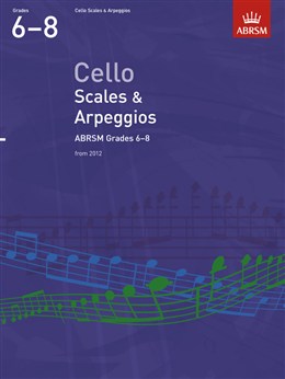 ABRSM: Cello Scales And Arpeggios - Grades 6-8 (From 2012)