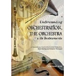 Understanding Orchestration,The Orchestra and Its 